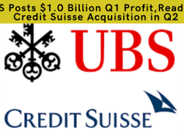 UBS Posts $1.0 Billion Q1 Profit, Ready for Credit Suisse Acquisition in Q2