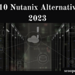 Top 10 Nutanix Alternatives in 2023