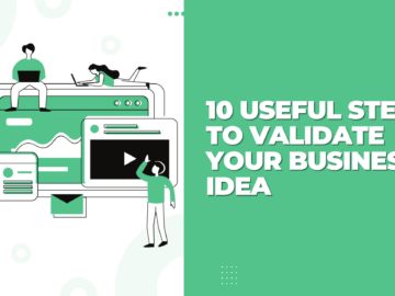 10 Useful Steps to Validate Your Business Idea