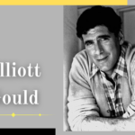 Elliott Gould: Wiki, Biography, Age, Family, Career, Net Worth, Girlfriend, and More