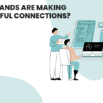 brands are making meaningful connections