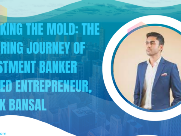 Breaking the Mold: The Inspiring Journey of Investment Banker turned Entrepreneur, Ritvik Bansal