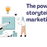 The power of storytelling in marketing 