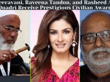 Celebrating Excellence: MM Keeravani, Raveena Tandon, and Rasheed Ahmed Quadri Receive Prestigious Civilian Award