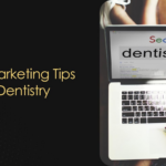 Digital Marketing Tips For Your Dentistry Business