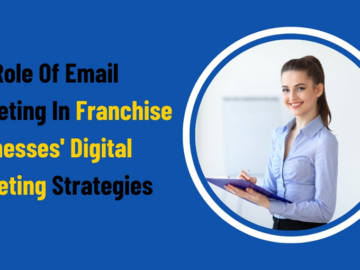 The Role Of Email Marketing In Franchise Businesses' Digital Marketing Strategies