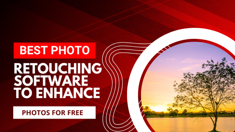 2023 Best Photo Retouching Software To Enhance Photos for Free