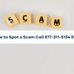 The Latest Scam Alert: Is 877-311-5134 Targeting You?