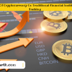 The Impact Of Cryptocurrency On Traditional Financial Institutions And Banking 