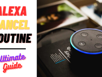Alexa Cancel Routine: A Comprehensive Guide