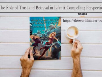 The Role of Trust and Betrayal in Life: A Compelling Perspective