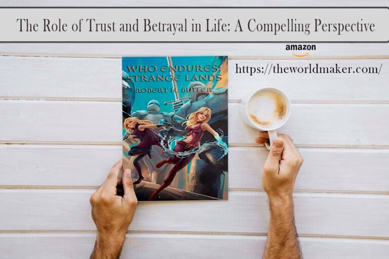 The Role of Trust and Betrayal in Life: A Compelling Perspective