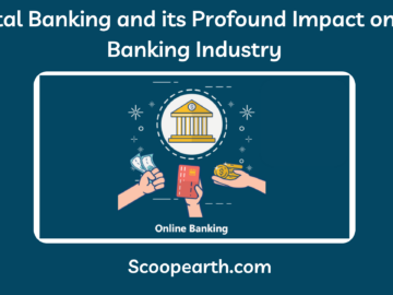 Digital Banking and its Profound Impact on the Banking Industry