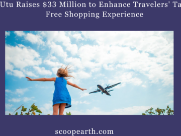 Utu Raises $33 Million to Enhance Travelers' Tax-Free Shopping Experience