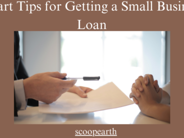 Smart Tips for Getting a Small Business Loan