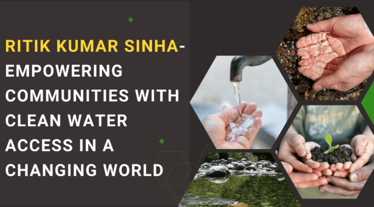 Ritik Kumar Sinha - Empowering Communities with Clean Water Access in a Changing World