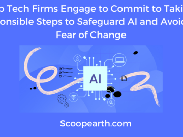 Top Tech Firms Engage to Commit to Taking Responsible Steps to Safeguard AI and Avoid the Fear of Change