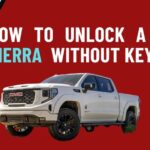 How to Unlock GMC Sierra without Keys? | 8 Effective Methods