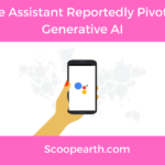 Google Assistant Reportedly Pivoting to Generative AI