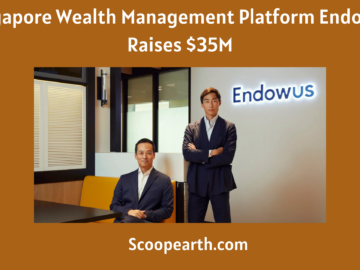 Singapore Wealth Management Platform Endowus Raises $35M