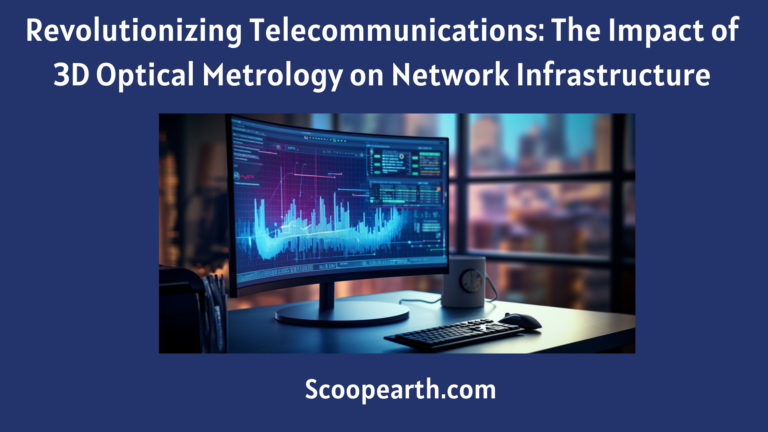 Impact of 3D Optical Metrology on Network Infrastructure