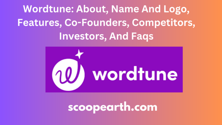 Wordtune: About, Name And Logo, Features, Co-Founders, Competitors, Investors, And Faqs