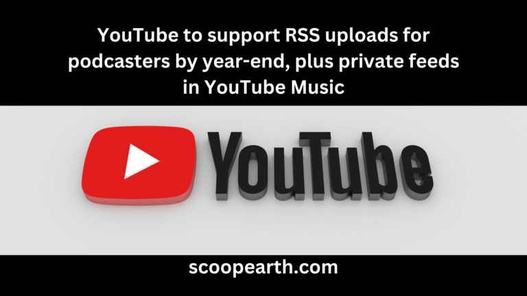 YouTube to support RSS uploads for podcasters by year-end, plus private feeds in YouTube Music