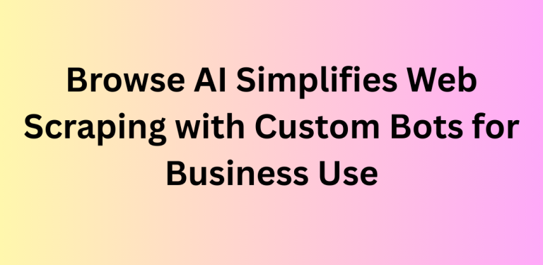 Browse AI Simplifies Web Scraping