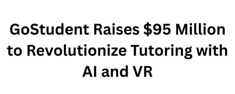 "GoStudent Raises $95 Million