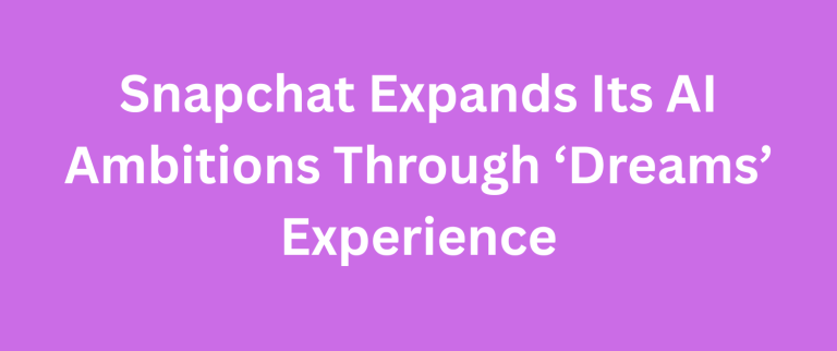 Snapchat Expands Its AI Ambitions