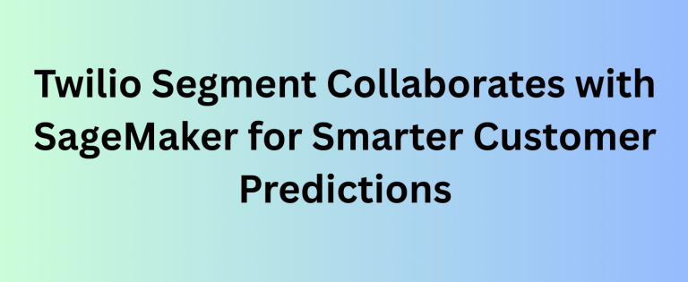 Twilio Segment Collaborates with SageMaker