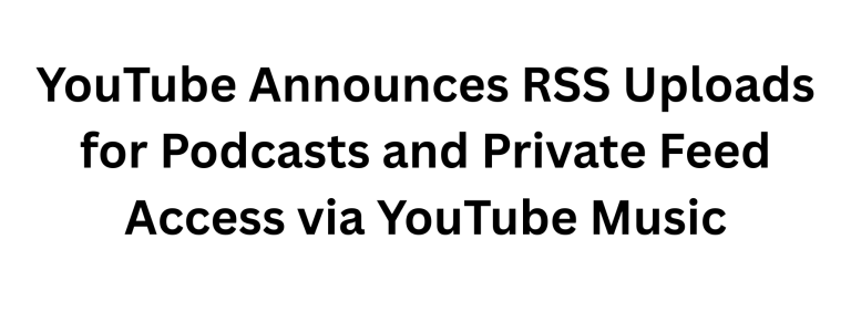 YouTube Announces RSS Uploads for Podcasts