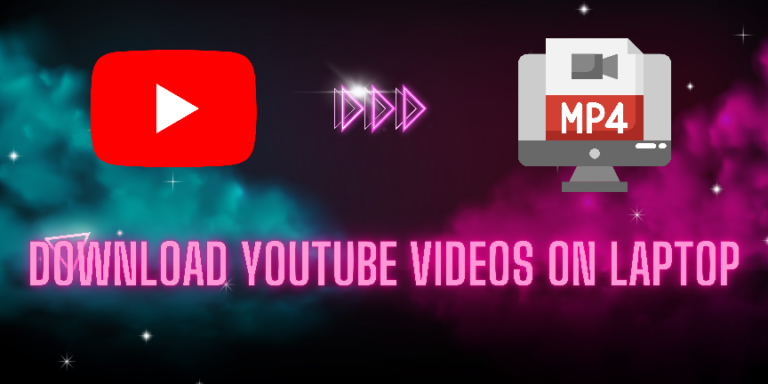 How to Download YouTube Videos on Laptop for Free 2023