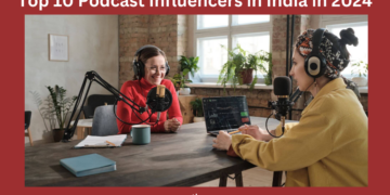 Top 10 Podcast Influencers in India in 2024