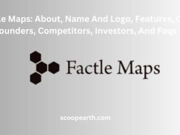 Factle Maps: About, Name And Logo, Features, Co-Founders, Competitors, Investors, And Faqs