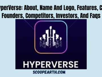HyperVerse: About, Name And Logo, Features, Co-Founders, Competitors, Investors, And Faqs