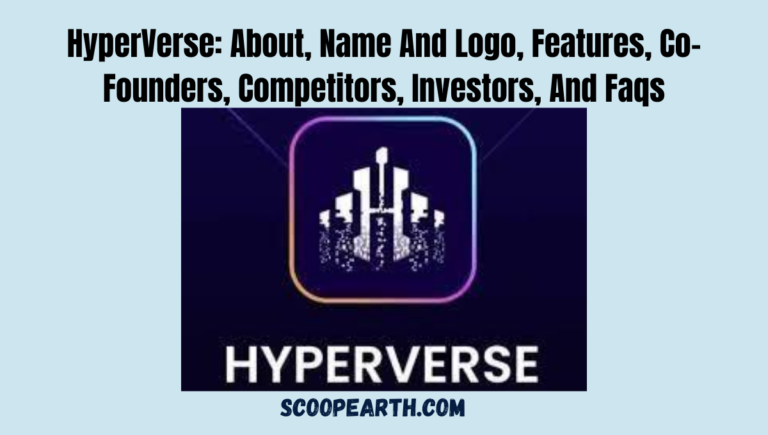 HyperVerse: About, Name And Logo, Features, Co-Founders, Competitors, Investors, And Faqs