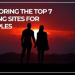Exploring the Top 7 Dating Sites for Couples: Your Ultimate Guide