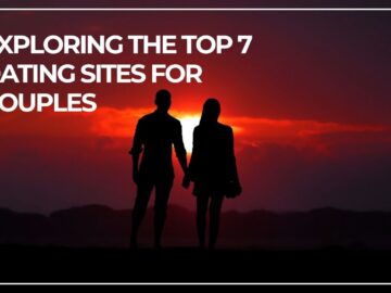 Exploring the Top 7 Dating Sites for Couples: Your Ultimate Guide