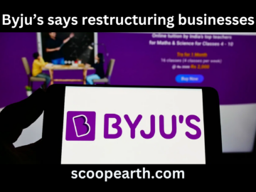 Byju’s says restructuring businesses