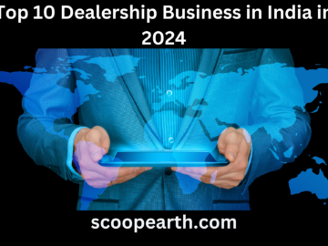 Top 10 Dealership Business in India in 2024