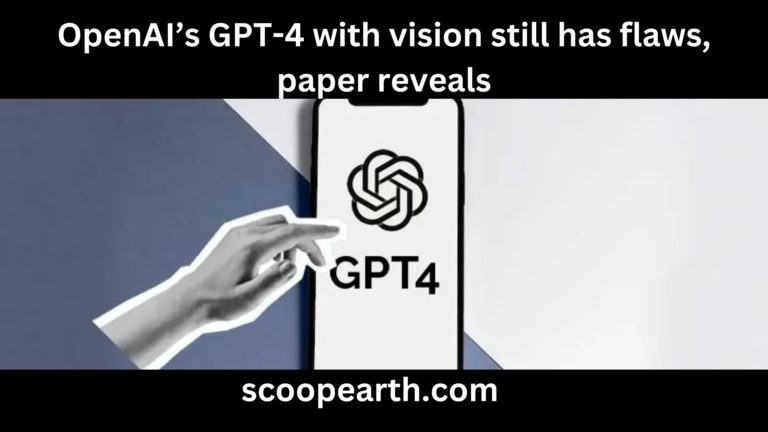 OpenAI’s GPT-4 with vision still has flaws, paper reveals