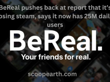 BeReal pushes back at report that it’s losing steam, says it now has 25M daily users