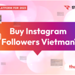 Buy Instagram Followers Vietnam | 3 Best Sites To Buy Instagram Followers In Vietnam In 2023