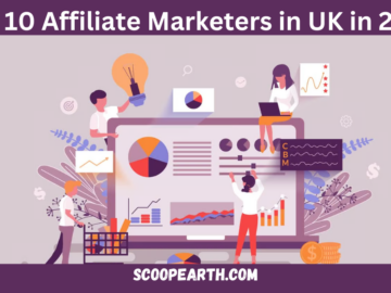 Top 10 Affiliate Marketers in UK in 2024