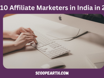 Top 10 Affiliate Marketers in India in 2024