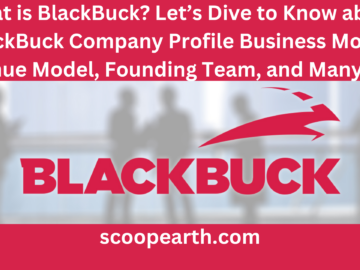 What is BlackBuck? Let’s Dive to Know about BlackBuck Company Profile Business Model, Revenue Model, Founding Team, and Many More