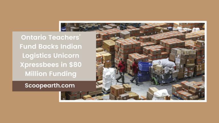 Ontario Teachers’ Fund Backs Indian Logistics Unicorn Xpressbees