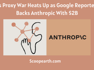 Google Reportedly Backs Anthropic With $2B