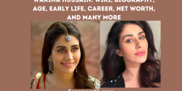 Warina Hussain: Wiki, Biography, Age, Early Life, Career, Net Worth, and Many More